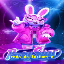 roda da fortuna o que ele sente por mim